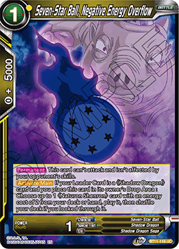 BT11-116 - Seven-Star Ball, Negative Energy Overflow - Uncommon FOIL - 2ND EDITION